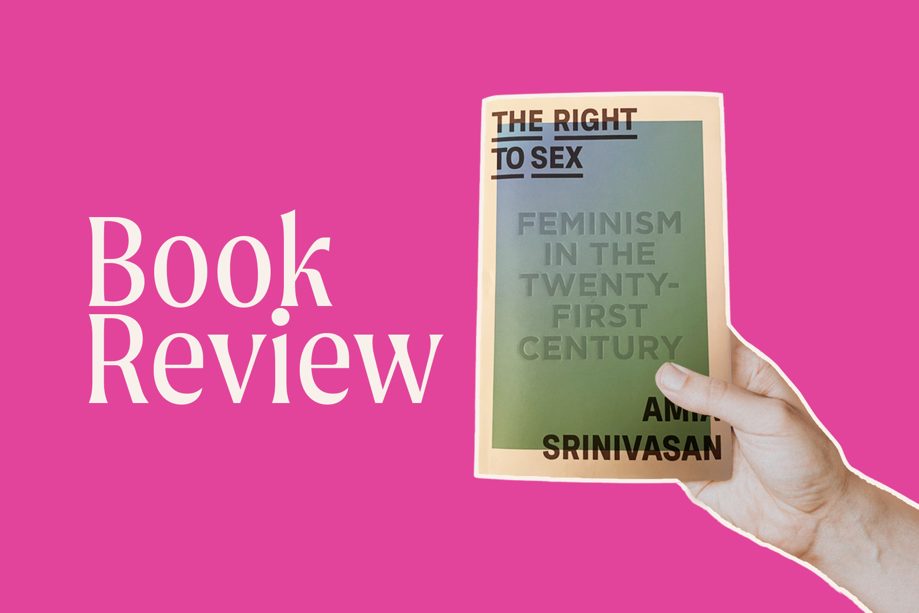 Reading The Right To Sex by Amia Srinivasan – thatsassything