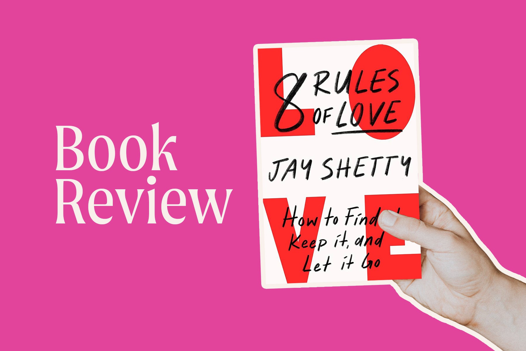 Book Review: 8 Rules of Love : How to Find it, Keep it, and Let it Go by Jay Shetty