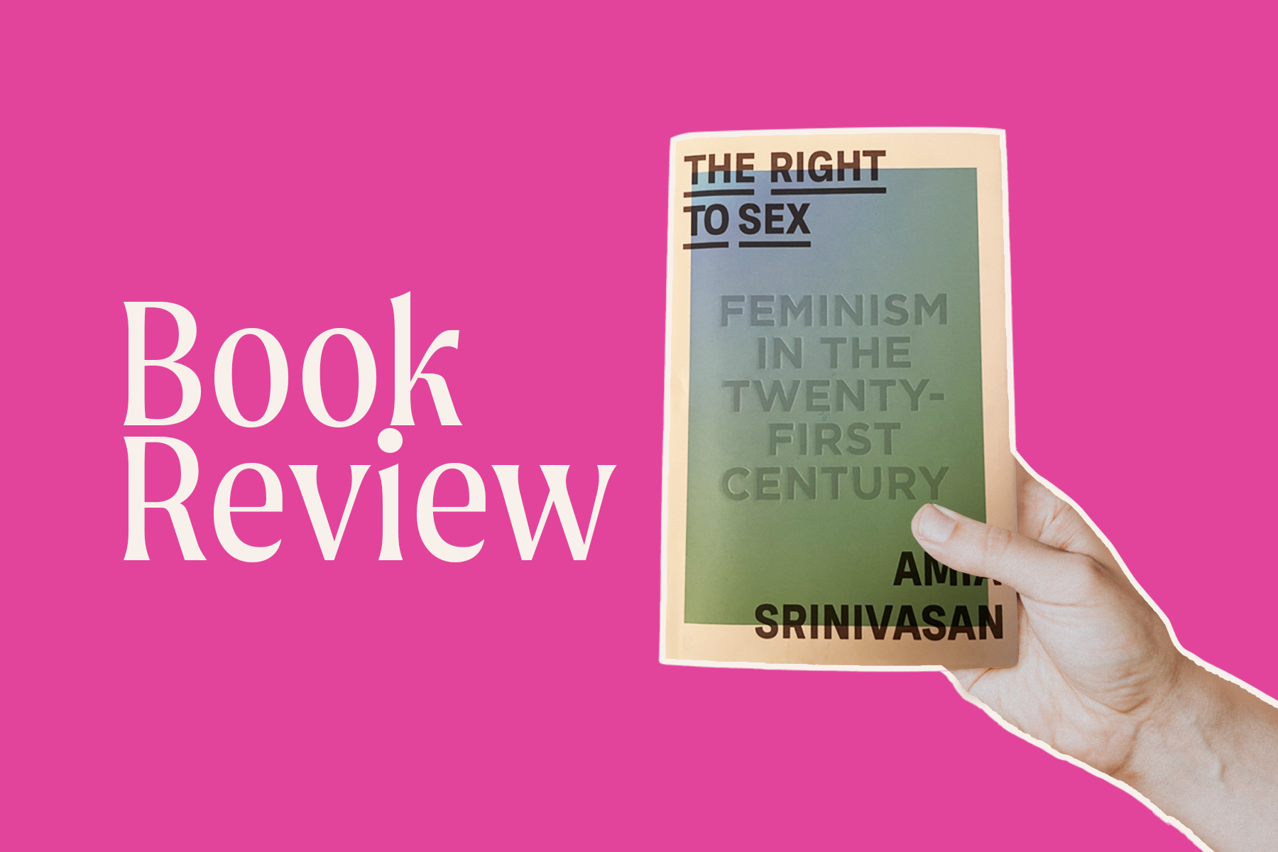 Reading The Right To Sex by Amia Srinivasan